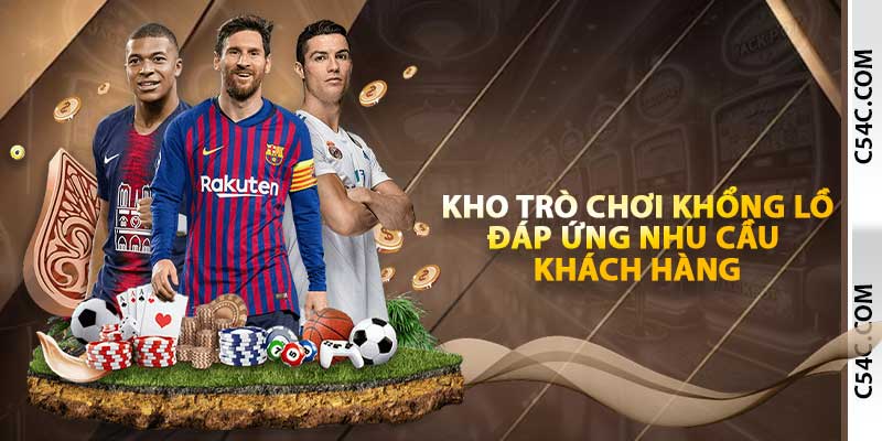 Kho trò chơi khổng lồ, đáp ứng nhu cầu khách hàng